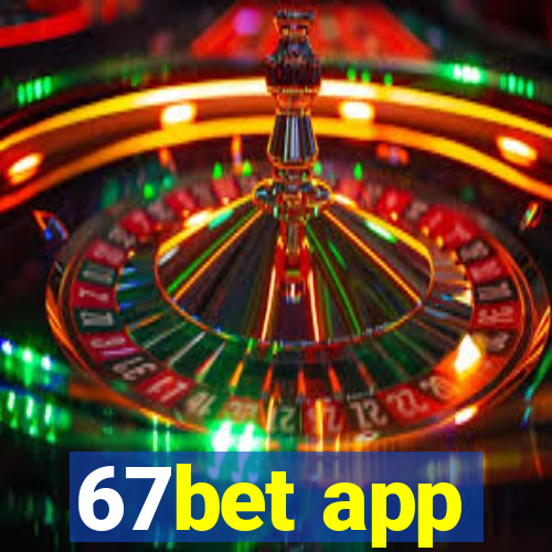 67bet app
